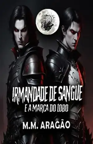 Irmandade de Sangue: e a Marca do Lobo – M.M. Aragão