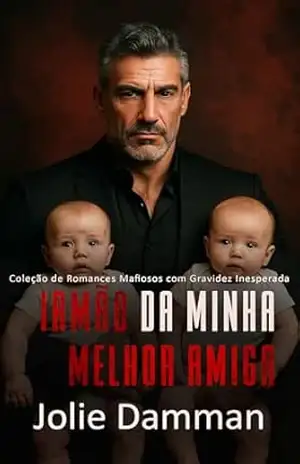 Irmão da Minha Melhor Amiga: Coleção de Romances Mafiosos com Gravidez Inesperada - Jolie Damman