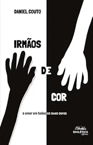 Irmãos de Cor: o amor em todas as suas cores – Daniel Couto