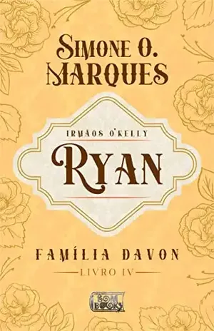 Irmãos O’Kelly: Ryan (Família Davon Livro 4) – Simone O.  Marques