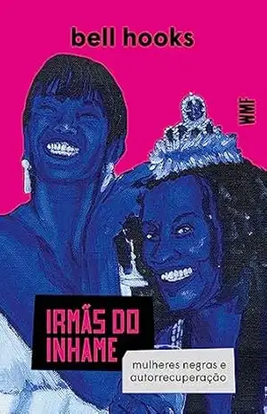 Irmãs do inhame: Mulheres negras e autorrecuperação – bell hooks