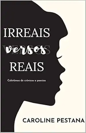Irreais Versos Reais – Caroline Pestana