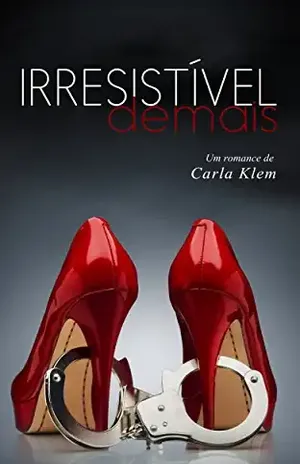 Irresistível Demais (Destinos Traçados Livro 2) - Carla Klem