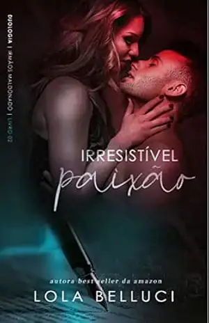 Irresistível paixão: a sedução do cafajeste (Duologia irmãos Maldonado Livro 2) – Lola Belluci