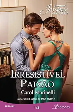Irresistível Paixão (Harlequin Jessica Minissérie Livro 9) - Carol Marinelli