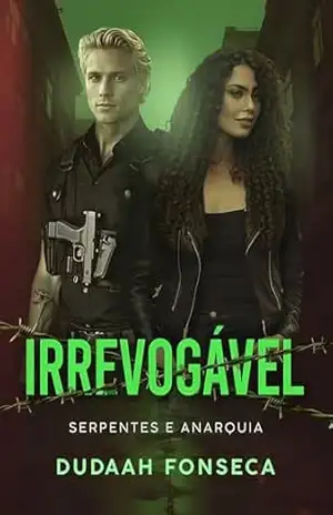 IRREVOGÁVEL (SERPENTES E ANARQUIA Livro 5) – Dudaah  Fonseca