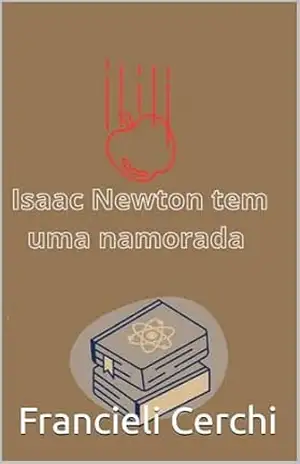 Isaac Newton tem uma Namorada – Francieli Cerchi