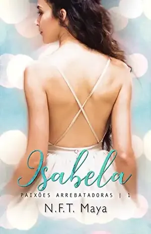 Isabela (Paixões Arrebatadoras Livro 1) - N. F. T. Maya