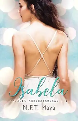 Isabela (Paixões Arrebatadoras Livro 1) – N. F. T. Maya