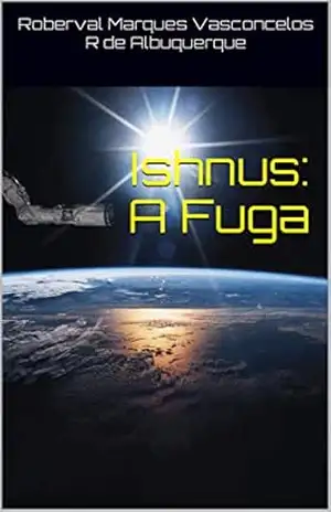 Ishnus: A Fuga – Roberval Marques Vasconcelos R de Albuquerque