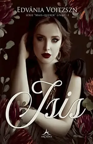 Isis: Série “Maisquerer” Livro 1 – Edvânia  Voitzszn