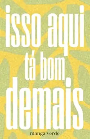 Isso aqui tá bom demais – Manga Verde