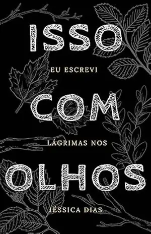 Isso eu escrevi com lágrimas nos olhos – Roberta  Dias