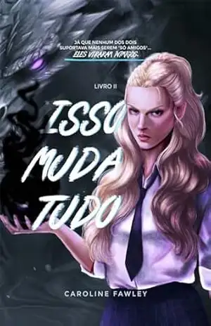 Isso muda tudo (Universo Fawley Livro 2) – Caroline Fawley