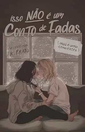 Isso não é um conto de fadas – Capítulo Extra - I.K. Prado