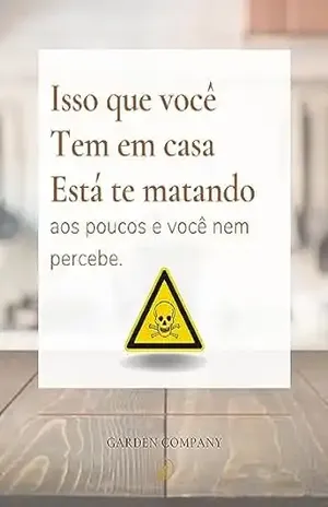 Isso que você tem em casa está te matando aos poucos e você nem percebe. – Bruna karolini Ribas Almeida saraiva