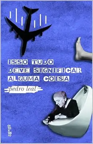 Isso tudo deve significar alguma coisa – Pedro Leal