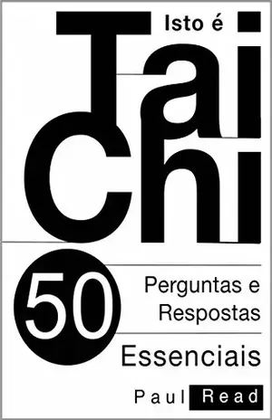 Isto É Tai Chi: 50 Perguntas E Respostas Essenciais - Paul Read