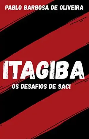 Itagiba: Os desafios de Saci – Pablo  Barbosa de Oliveira