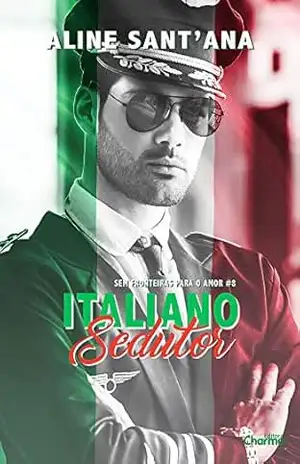 Italiano Sedutor (Sem Fronteiras Para O Amor Livro 8) – Aline Sant’Ana