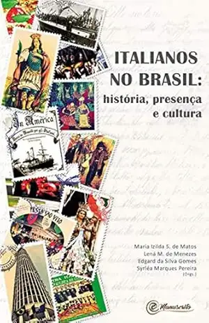 Italianos no Brasil:: história, presença e cultura – Maria Izilda S. de Matos