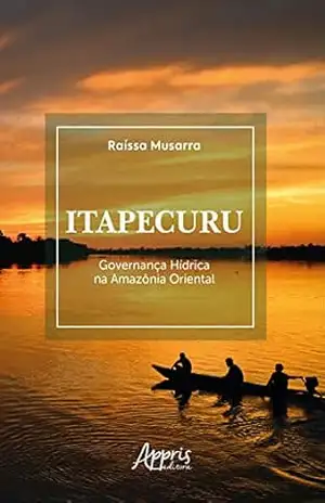 Itapecuru: Governança Hídrica na Amazônia Oriental - Raíssa Musarra