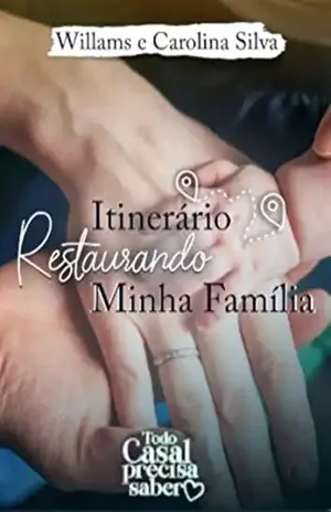 Itinerário Restaurando Minha Família: Roteiro para oração em família - Willams  Silva
