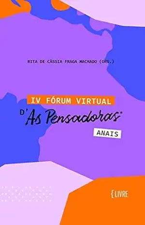 IV Fórum Virtual d’As Pensadoras – Rita de Cássia Fraga Machado (org.)