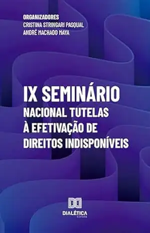 IX Seminário Nacional Tutelas à efetivação de Direitos Indisponíveis – Cristina Stringari Pasqual