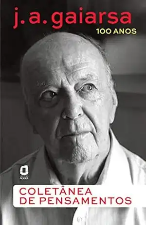 J. A. Gaiarsa, 100 anos: Coletânea de pensamentos – J. A. Gaiarsa