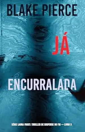 Já Encurralada (Série Laura Frost: Thriller de Suspense do FBI — Livro 3) – Blake  Pierce