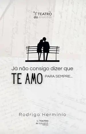 Já não consigo dizer que te amo para sempre... - Rodrigo Hermínio