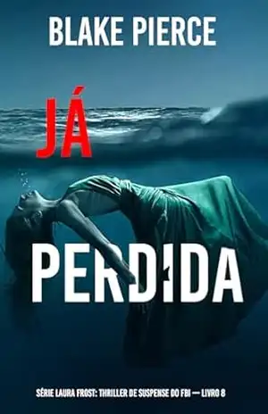 Já Perdida (Série Laura Frost: Thriller de Suspense do FBI — Livro 8) – Blake  Pierce