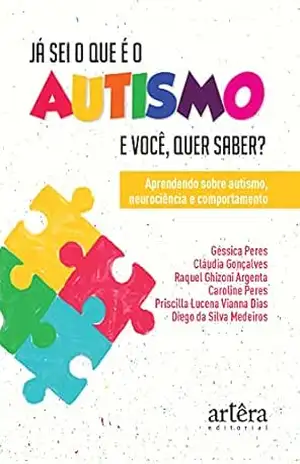 Já Sei o que é o Autismo. E Você, quer Saber? Aprendendo sobre Autismo, Neurociência e Comportamento – Géssica Peres