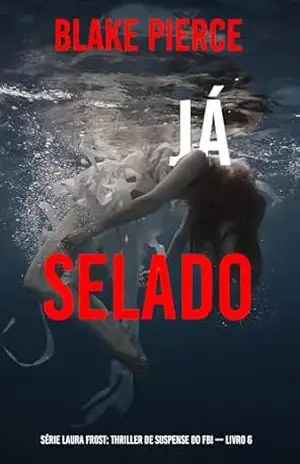 Já Selado (Série Laura Frost: Thriller de Suspense do FBI — Livro 6) – Blake  Pierce