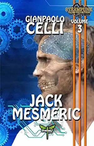JACK MESMERIC (STEAMPUNK TALES COLLECTION Livro 3) - Gianpaolo Celli