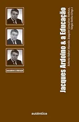 Jacques Ardoino & a Educação – Joaquim Gonçalves Barbosa