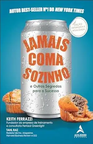 Jamais coma sozinho: e outros segredos para o sucesso - Keith Ferrazzi