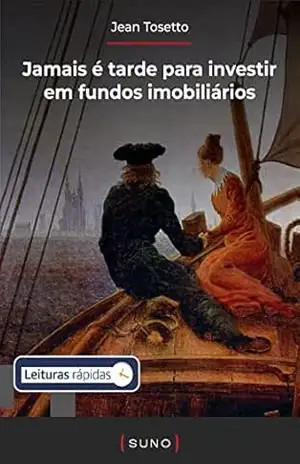 Jamais é tarde para investir em fundos imobiliários (Coleção Suno E–books Curtos Livro 20) – Jean Tosetto