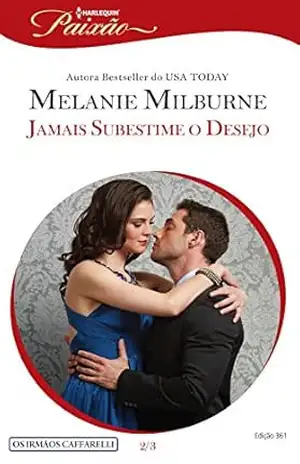 Jamais subestime o desejo (Harlequin Jessica Especial Livro 361) – Melanie Milburne