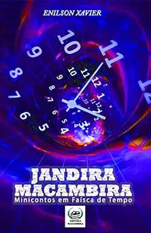 Jandira Macambira: Minicontos em faísca de tempo – Enilson Xavier