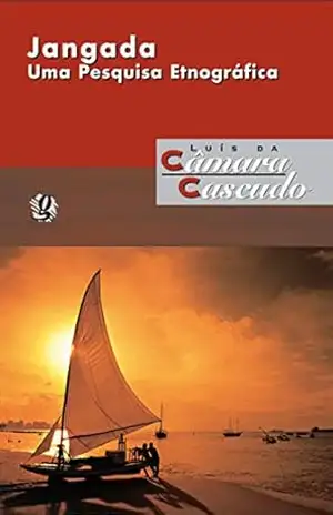 Jangada: Uma pesquisa etnográfica (Luís da Câmara Cascudo) – Luís da Câmara Cascudo