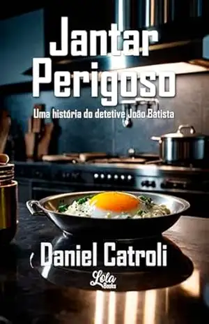 Jantar Perigoso – Daniel Catroli