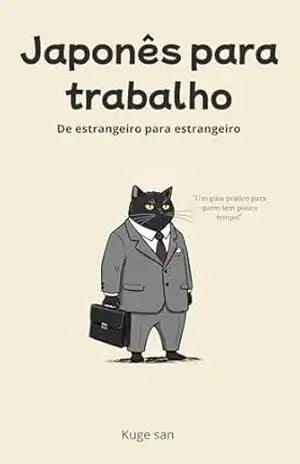Japonês para trabalho: De Estrangeiro para Estrangeiro – Kenji Kuge
