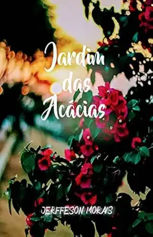 Jardim das acácias – JERFFESON MORAIS