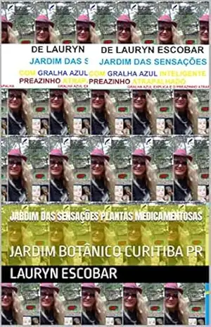 JARDIM DAS SENSAÇÕES PLANTAS MEDICAMENTOSAS: JARDIM BOTÂNICO CURITIBA PR – LAURYN ESCOBAR