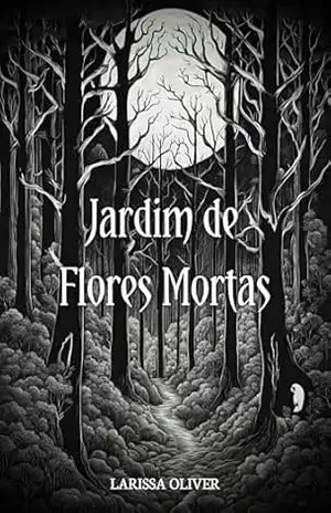 Jardim de Flores Mortas – Larissa Oliver