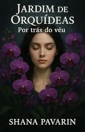 Jardim de Orquídeas: Por de trás do Véu – Shana Pavarin