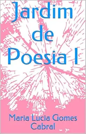 Jardim de Poesia I (1) – Maria Lucia Gomes Cabral