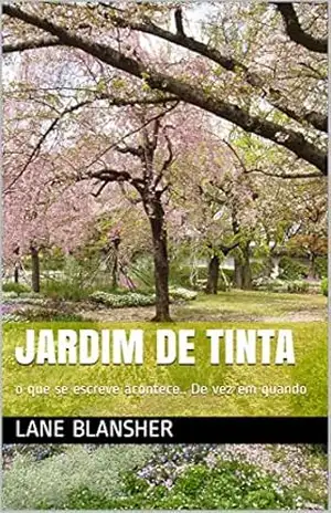 Jardim de Tinta: Além do amor só existe o amor (Plantando com linhas Livro 1) - Lane Blansher